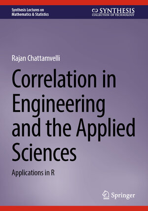Buchcover Correlation in Engineering and the Applied Sciences | Rajan Chattamvelli | EAN 9783031510144 | ISBN 3-031-51014-3 | ISBN 978-3-031-51014-4