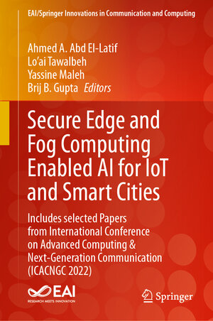 Buchcover Secure Edge and Fog Computing Enabled AI for IoT and Smart Cities  | EAN 9783031510960 | ISBN 3-031-51096-8 | ISBN 978-3-031-51096-0