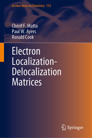 Buchcover Electron Localization-Delocalization Matrices | Chérif F. Matta | EAN 9783031514326 | ISBN 3-031-51432-7 | ISBN 978-3-031-51432-6