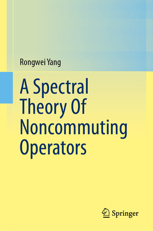 Buchcover A Spectral Theory Of Noncommuting Operators | Rongwei Yang | EAN 9783031516054 | ISBN 3-031-51605-2 | ISBN 978-3-031-51605-4