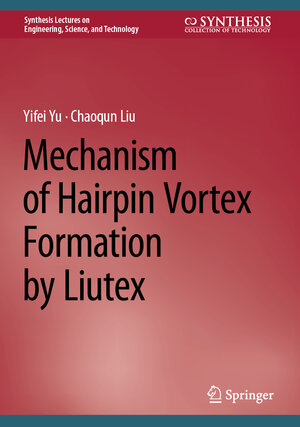 Buchcover Mechanism of Hairpin Vortex Formation by Liutex | Yifei Yu | EAN 9783031536694 | ISBN 3-031-53669-X | ISBN 978-3-031-53669-4