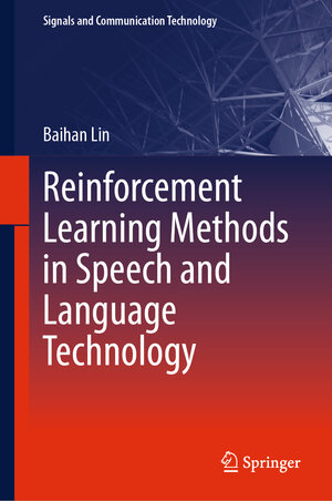 Buchcover Reinforcement Learning Methods in Speech and Language Technology | Baihan Lin | EAN 9783031537202 | ISBN 3-031-53720-3 | ISBN 978-3-031-53720-2