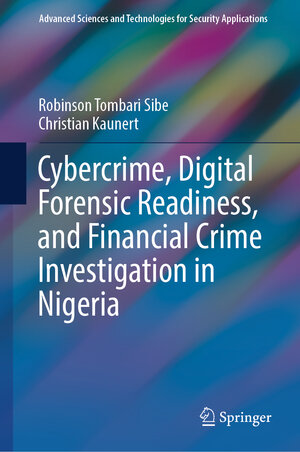 Buchcover Cybercrime, Digital Forensic Readiness, and Financial Crime Investigation in Nigeria | Robinson Tombari Sibe | EAN 9783031540899 | ISBN 3-031-54089-1 | ISBN 978-3-031-54089-9