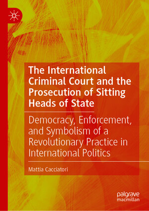 Buchcover The International Criminal Court and the Prosecution of Sitting Heads of State | Mattia Cacciatori | EAN 9783031546464 | ISBN 3-031-54646-6 | ISBN 978-3-031-54646-4
