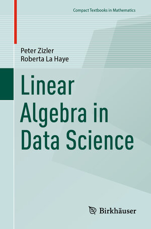 Buchcover Linear Algebra in Data Science | Peter Zizler | EAN 9783031549076 | ISBN 3-031-54907-4 | ISBN 978-3-031-54907-6