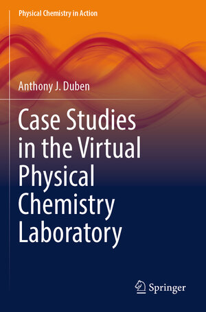 Buchcover Case Studies in the Virtual Physical Chemistry Laboratory | Anthony J. Duben | EAN 9783031550201 | ISBN 3-031-55020-X | ISBN 978-3-031-55020-1