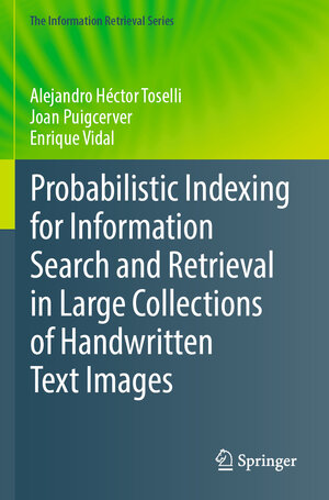 Buchcover Probabilistic Indexing for Information Search and Retrieval in Large Collections of Handwritten Text Images | Alejandro Héctor Toselli | EAN 9783031553912 | ISBN 3-031-55391-8 | ISBN 978-3-031-55391-2