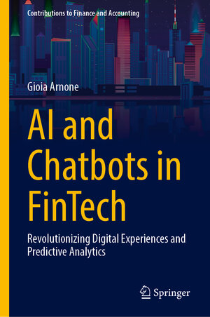 Buchcover AI and Chatbots in Fintech | Gioia Arnone | EAN 9783031555367 | ISBN 3-031-55536-8 | ISBN 978-3-031-55536-7