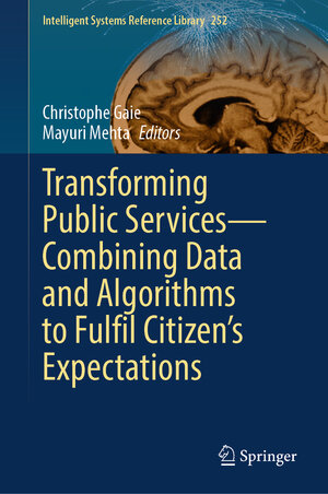 Buchcover Transforming Public Services—Combining Data and Algorithms to Fulfil Citizen’s Expectations | EAN 9783031555756 | ISBN 3-031-55575-9 | ISBN 978-3-031-55575-6