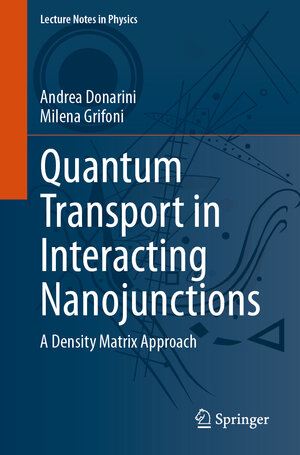 Buchcover Quantum Transport in Interacting Nanojunctions | Andrea Donarini | EAN 9783031556180 | ISBN 3-031-55618-6 | ISBN 978-3-031-55618-0