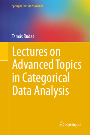 Buchcover Lectures on Advanced Topics in Categorical Data Analysis | Tamás Rudas | EAN 9783031558559 | ISBN 3-031-55855-3 | ISBN 978-3-031-55855-9