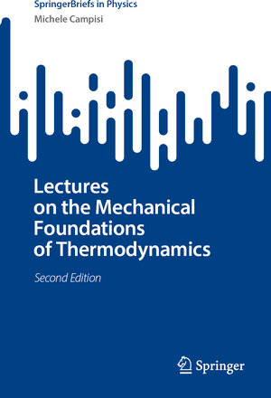 Buchcover Lectures on the Mechanical Foundations of Thermodynamics | Michele Campisi | EAN 9783031570445 | ISBN 3-031-57044-8 | ISBN 978-3-031-57044-5