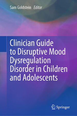 Buchcover Clinician Guide to Disruptive Mood Dysregulation Disorder in Children and Adolescents | EAN 9783031573989 | ISBN 3-031-57398-6 | ISBN 978-3-031-57398-9