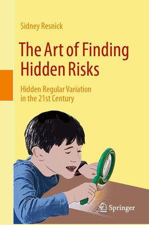 Buchcover The Art of Finding Hidden Risks | Sidney Resnick | EAN 9783031575983 | ISBN 3-031-57598-9 | ISBN 978-3-031-57598-3