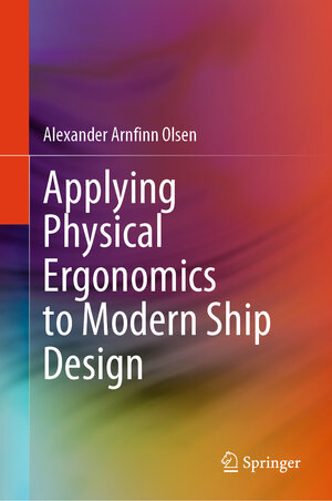 Buchcover Applying Physical Ergonomics to Modern Ship Design | Alexander Arnfinn Olsen | EAN 9783031579738 | ISBN 3-031-57973-9 | ISBN 978-3-031-57973-8