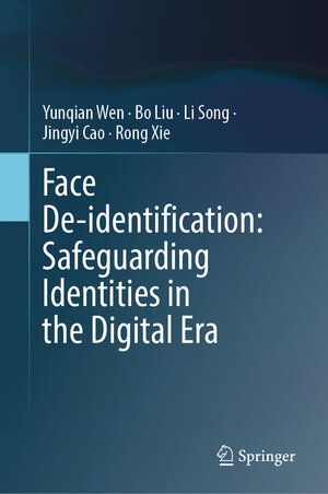 Buchcover Face De-identification: Safeguarding Identities in the Digital Era | Yunqian Wen | EAN 9783031582226 | ISBN 3-031-58222-5 | ISBN 978-3-031-58222-6