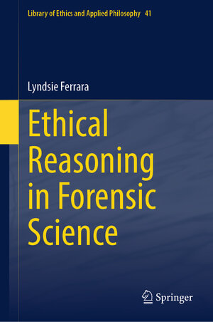 Buchcover Ethical Reasoning in Forensic Science | Lyndsie Ferrara | EAN 9783031583926 | ISBN 3-031-58392-2 | ISBN 978-3-031-58392-6