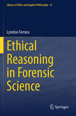 Buchcover Ethical Reasoning in Forensic Science | Lyndsie Ferrara | EAN 9783031583940 | ISBN 3-031-58394-9 | ISBN 978-3-031-58394-0