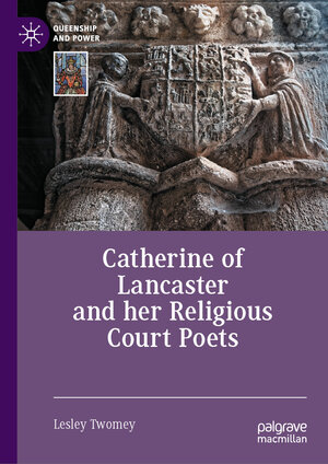 Buchcover Catherine of Lancaster and her Religious Court Poets | Lesley Twomey | EAN 9783031584794 | ISBN 3-031-58479-1 | ISBN 978-3-031-58479-4