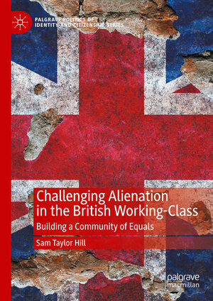 Buchcover Challenging Alienation in the British Working-Class | Sam Taylor Hill | EAN 9783031592492 | ISBN 3-031-59249-2 | ISBN 978-3-031-59249-2