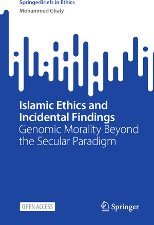 Buchcover Islamic Ethics and Incidental Findings | Mohammed Ghaly | EAN 9783031594052 | ISBN 3-031-59405-3 | ISBN 978-3-031-59405-2