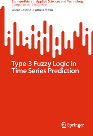 Buchcover Type-3 Fuzzy Logic in Time Series Prediction | Oscar Castillo | EAN 9783031597138 | ISBN 3-031-59713-3 | ISBN 978-3-031-59713-8