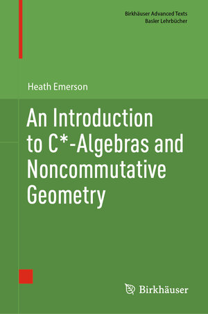 Buchcover An Introduction to C*-Algebras and Noncommutative Geometry | Heath Emerson | EAN 9783031598500 | ISBN 3-031-59850-4 | ISBN 978-3-031-59850-0