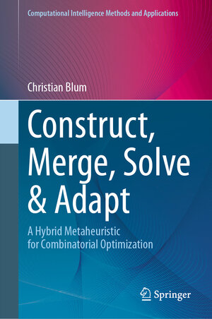 Buchcover Construct, Merge, Solve & Adapt | Christian Blum | EAN 9783031601033 | ISBN 3-031-60103-3 | ISBN 978-3-031-60103-3