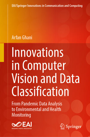 Buchcover Innovations in Computer Vision and Data Classification | Arfan Ghani | EAN 9783031601439 | ISBN 3-031-60143-2 | ISBN 978-3-031-60143-9