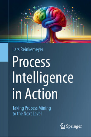 Buchcover Process Intelligence in Action | EAN 9783031613425 | ISBN 3-031-61342-2 | ISBN 978-3-031-61342-5