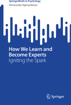 Buchcover How We Learn and Become Experts | Hermundur Sigmundsson | EAN 9783031616457 | ISBN 3-031-61645-6 | ISBN 978-3-031-61645-7