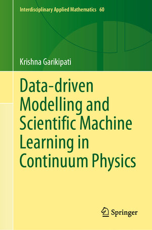 Buchcover Data-driven Modelling and Scientific Machine Learning in Continuum Physics | Krishna Garikipati | EAN 9783031620294 | ISBN 3-031-62029-1 | ISBN 978-3-031-62029-4