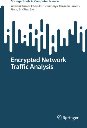 Buchcover Encrypted Network Traffic Analysis | Aswani Kumar Cherukuri | EAN 9783031629099 | ISBN 3-031-62909-4 | ISBN 978-3-031-62909-9