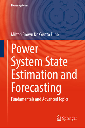 Buchcover Power System State Estimation and Forecasting | Milton Brown Do Coutto Filho | EAN 9783031632884 | ISBN 3-031-63288-5 | ISBN 978-3-031-63288-4