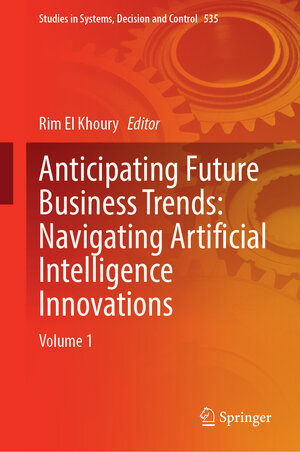 Buchcover Anticipating Future Business Trends: Navigating Artificial Intelligence Innovations  | EAN 9783031635687 | ISBN 3-031-63568-X | ISBN 978-3-031-63568-7