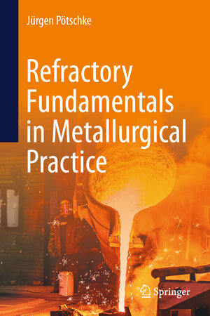 Buchcover Refractory Fundamentals in Metallurgical Practice | Jürgen Pötschke | EAN 9783031637087 | ISBN 3-031-63708-9 | ISBN 978-3-031-63708-7