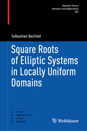 Buchcover Square Roots of Elliptic Systems in Locally Uniform Domains | Sebastian Bechtel | EAN 9783031637674 | ISBN 3-031-63767-4 | ISBN 978-3-031-63767-4