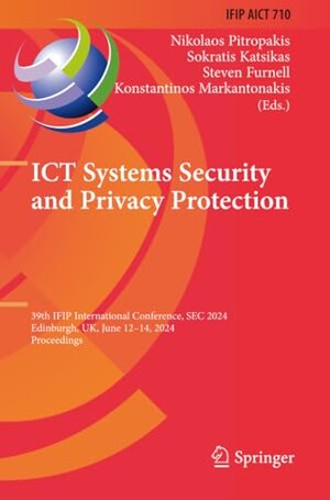 Buchcover ICT Systems Security and Privacy Protection: 39th IFIP International Conference, SEC 2024, Edinburgh, UK, June 12–14, 2024, Proceedings (IFIP Advances ... and Communication Technol  | EAN 9783031651779 | ISBN 3-031-65177-4 | ISBN 978-3-031-65177-9