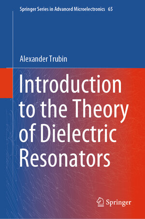 Buchcover Introduction to the Theory of Dielectric Resonators | Alexander Trubin | EAN 9783031653957 | ISBN 3-031-65395-5 | ISBN 978-3-031-65395-7