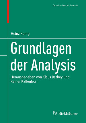 Buchcover Grundlagen der Analysis | Heinz König | EAN 9783031661884 | ISBN 3-031-66188-5 | ISBN 978-3-031-66188-4
