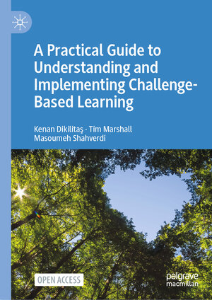 Buchcover A Practical Guide to Understanding and Implementing Challenge-Based Learning | Kenan Dikilitaş | EAN 9783031670114 | ISBN 3-031-67011-6 | ISBN 978-3-031-67011-4