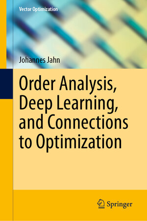Buchcover Order Analysis, Deep Learning, and Connections to Optimization | Johannes Jahn | EAN 9783031674228 | ISBN 3-031-67422-7 | ISBN 978-3-031-67422-8