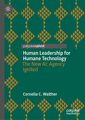 Buchcover Human Leadership for Humane Technology | Cornelia C. Walther | EAN 9783031678226 | ISBN 3-031-67822-2 | ISBN 978-3-031-67822-6