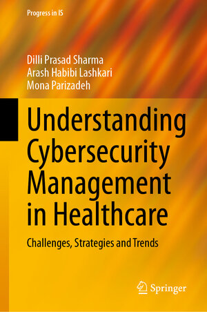 Buchcover Understanding Cybersecurity Management in Healthcare | Dilli Prasad Sharma | EAN 9783031680335 | ISBN 3-031-68033-2 | ISBN 978-3-031-68033-5