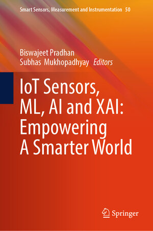 Buchcover IoT Sensors, ML, AI and XAI: Empowering A Smarter World | EAN 9783031686016 | ISBN 3-031-68601-2 | ISBN 978-3-031-68601-6