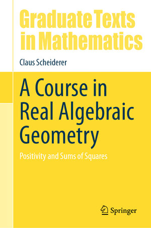 Buchcover A Course in Real Algebraic Geometry | Claus Scheiderer | EAN 9783031692130 | ISBN 3-031-69213-6 | ISBN 978-3-031-69213-0
