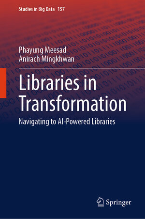 Buchcover Libraries in Transformation | Phayung Meesad | EAN 9783031692154 | ISBN 3-031-69215-2 | ISBN 978-3-031-69215-4