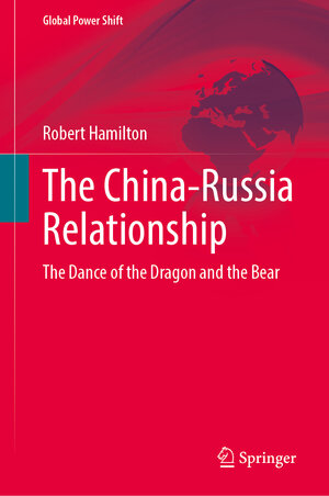 Buchcover The China-Russia Relationship | Robert Hamilton | EAN 9783031692598 | ISBN 3-031-69259-4 | ISBN 978-3-031-69259-8