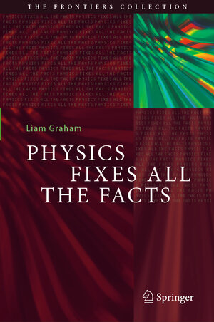 Buchcover Physics Fixes All the Facts | Liam Graham | EAN 9783031692871 | ISBN 3-031-69287-X | ISBN 978-3-031-69287-1