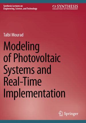 Buchcover Modeling of Photovoltaic Systems and Real-Time Implementation | Talbi Mourad | EAN 9783031697463 | ISBN 3-031-69746-4 | ISBN 978-3-031-69746-3